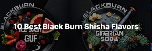 10 Best Black Burn Shisha Flavors