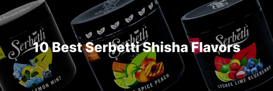 10 Best Serbetti Shisha Flavors to Try in 2024