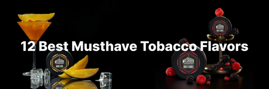 12 Best Musthave Tobacco Flavors