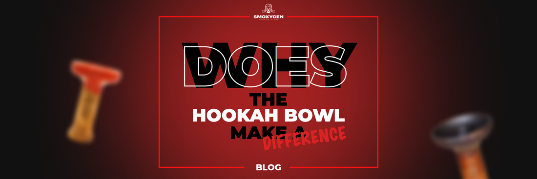 Why Does The Hookah bowl make a Difference