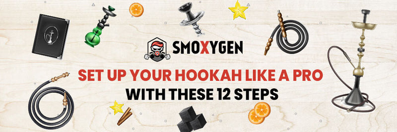 How To Set Up Your Hookah Like A Pro With These 12 Steps