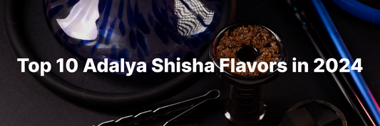 Top 10 Adalya Shisha Flavors in 2024