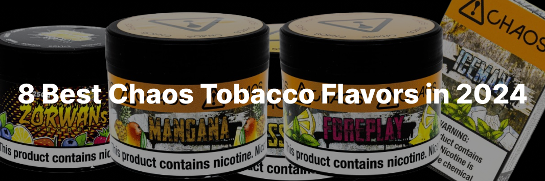 Best Chaos Tobacco Flavors