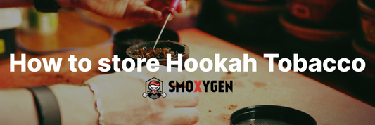 How to Store a Hookah Tobacco?