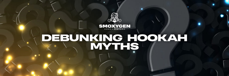 Myth or reality? Debunking hookah myths